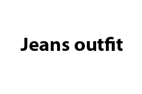 Jeans Outfit